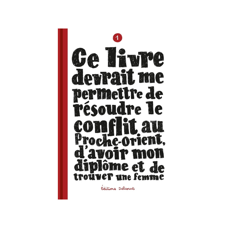 Ce livre devrait me permettre de résoudre le conflit au Proche-Orient, d'avoir mon diplôme T01