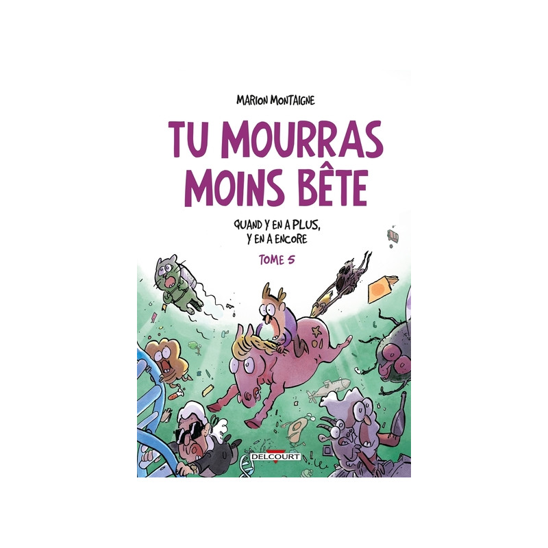 Tu mourras moins bête T05 Quand y en a plus, y en a encore