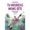 Tu mourras moins bête T05 Quand y en a plus, y en a encore