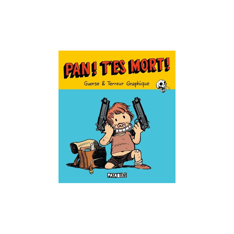 Pan ! T'es mort !