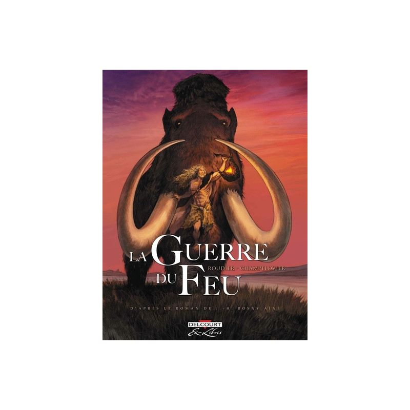 La Guerre du feu - Intégrale