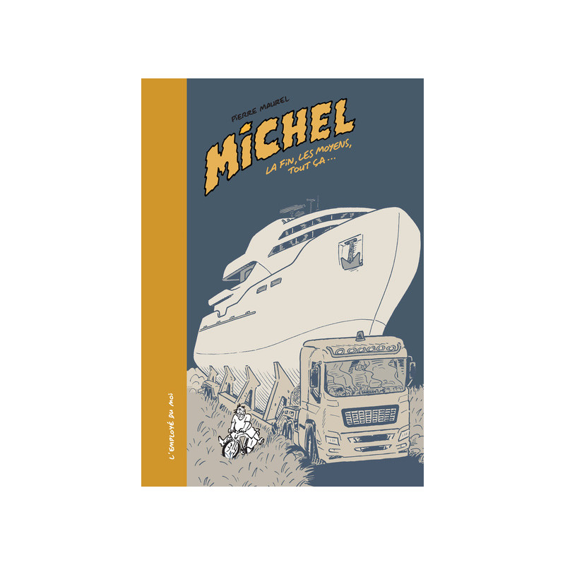 Michel, La fin, les moyens, tout ça…
