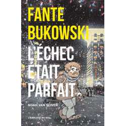 Fante Bukowski, L'Échec...