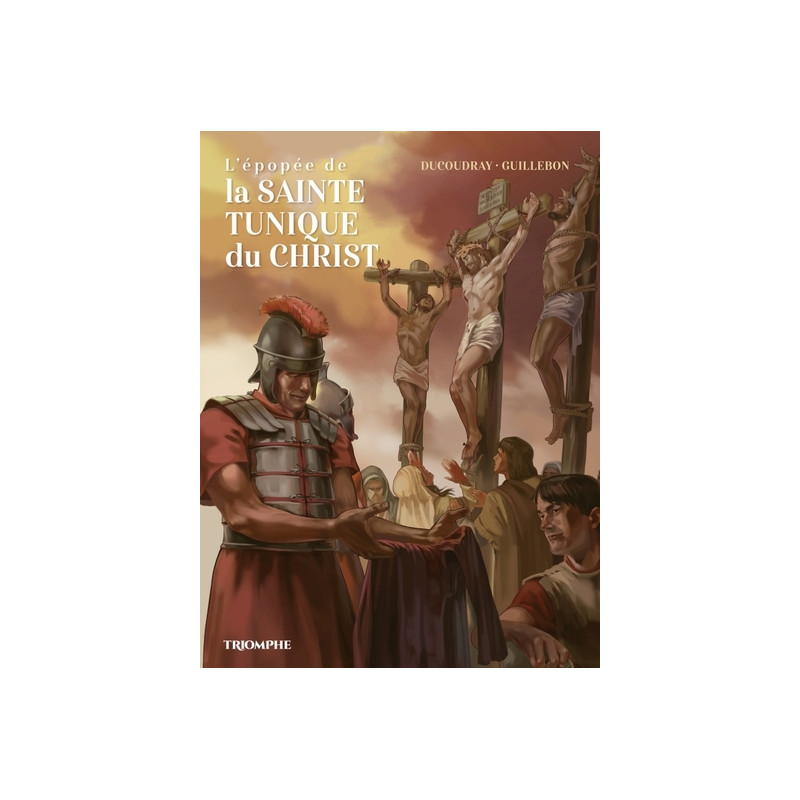 L'épopée de la Sainte Tunique du Christ
