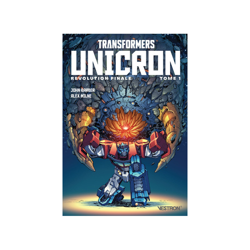 Revolution Finale - Transformers : Unicron Tome 01