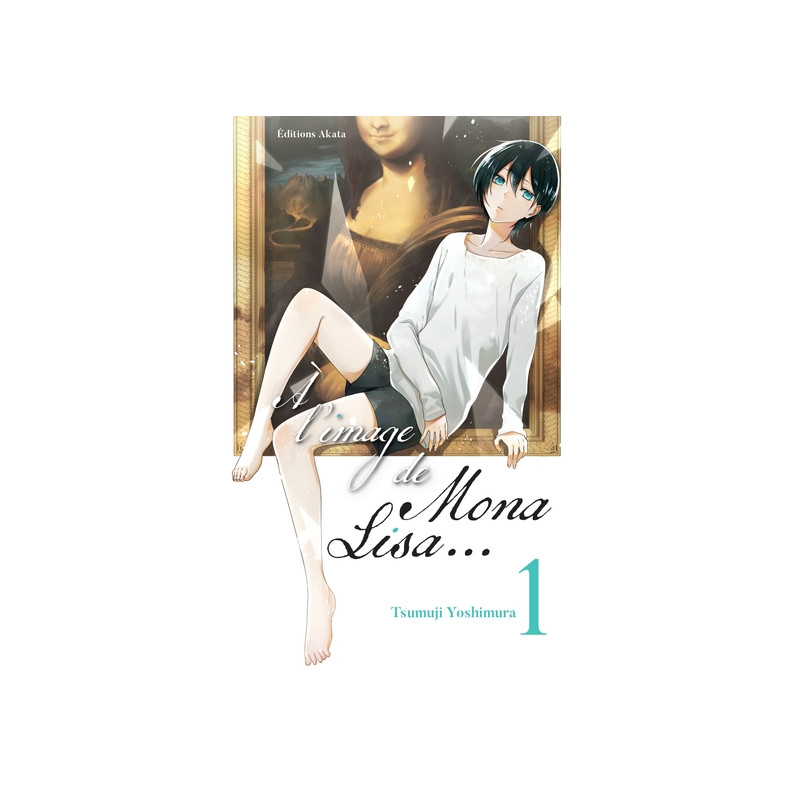 À l'image de Mona Lisa... - Tome 1