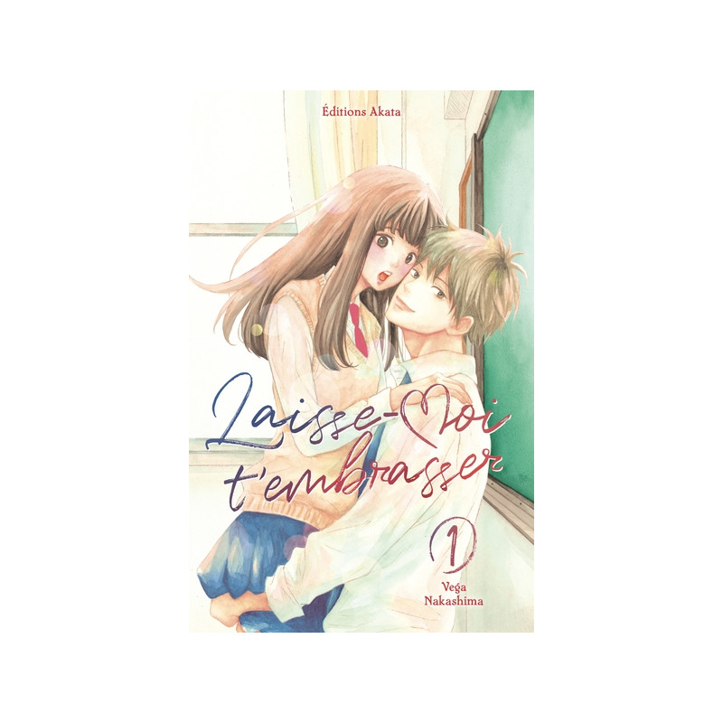 Laisse-moi t'embrasser - tome 1