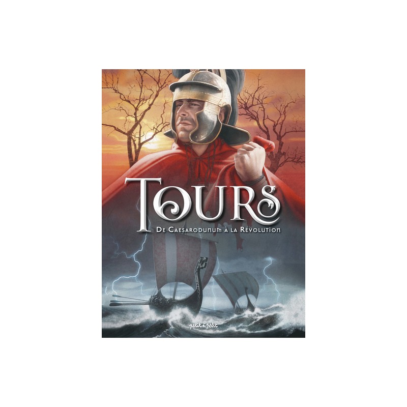 Tours Tome 1, DE CAESARODUNUM A LA REVOLUTION