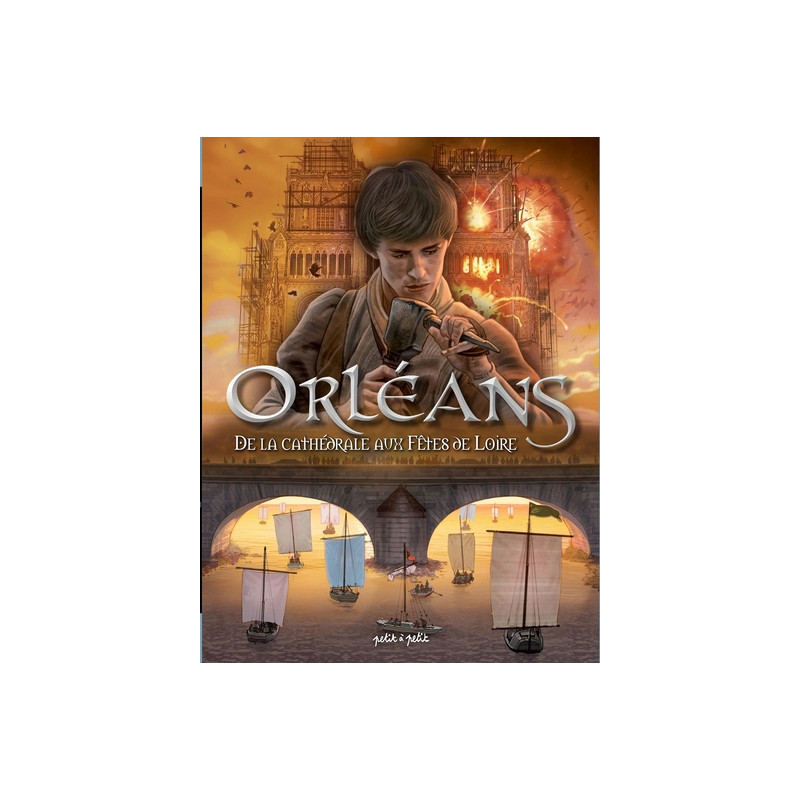 Orléans Tome 2 - De la Cathédrale aux Fêtes de Loire