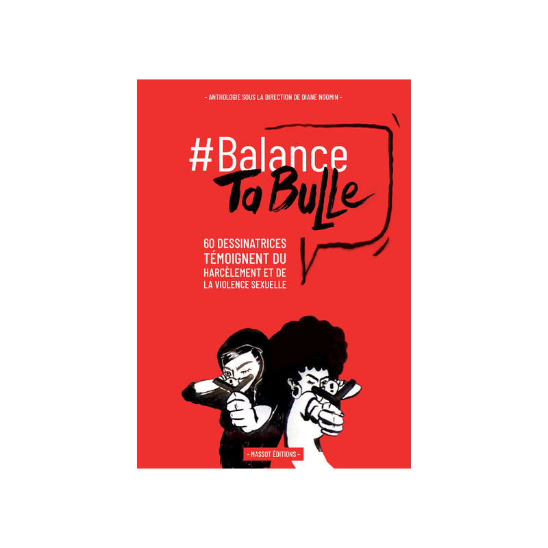 Balance ta bulle - 62 dessinatrices témoignent du harcèlement et de la violence sexuelle