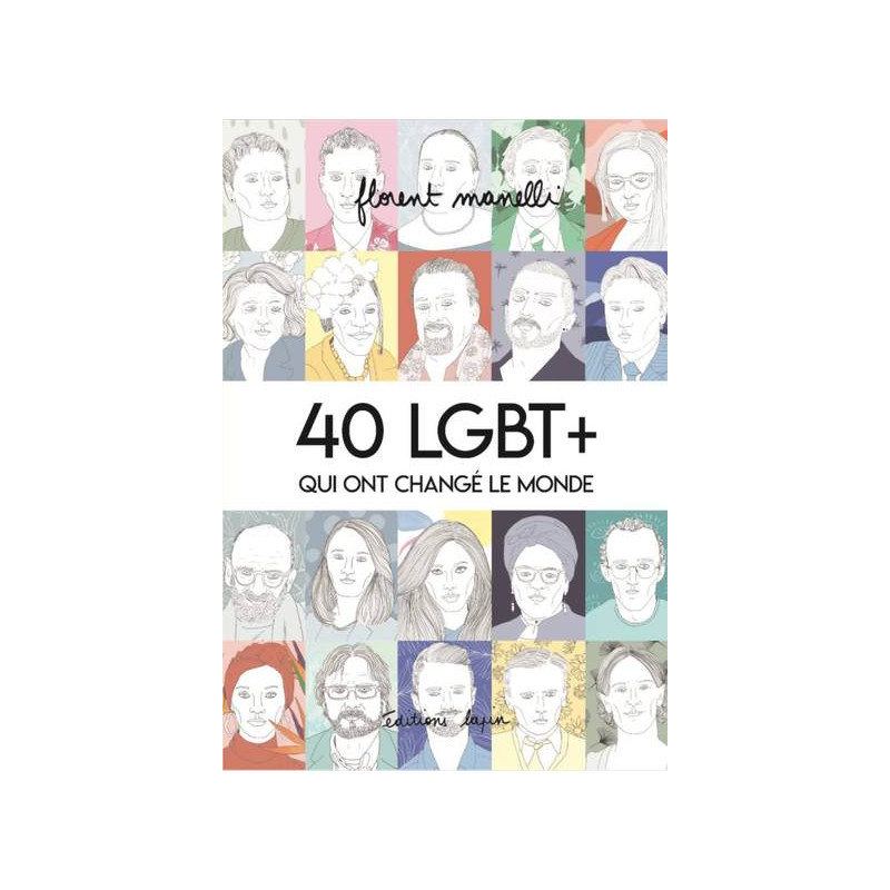40 LGBT + qui ont changé le monde T01