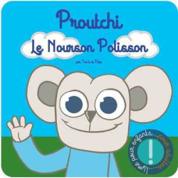 Proutchi, le nourson polisson