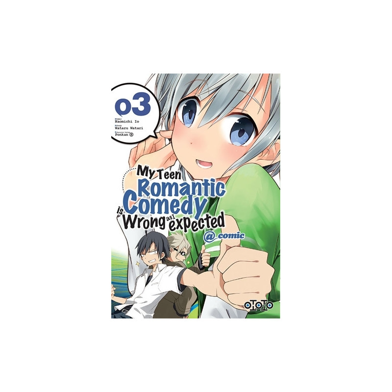 My teen romantic comedy is wrong as l expected  - Tome 03