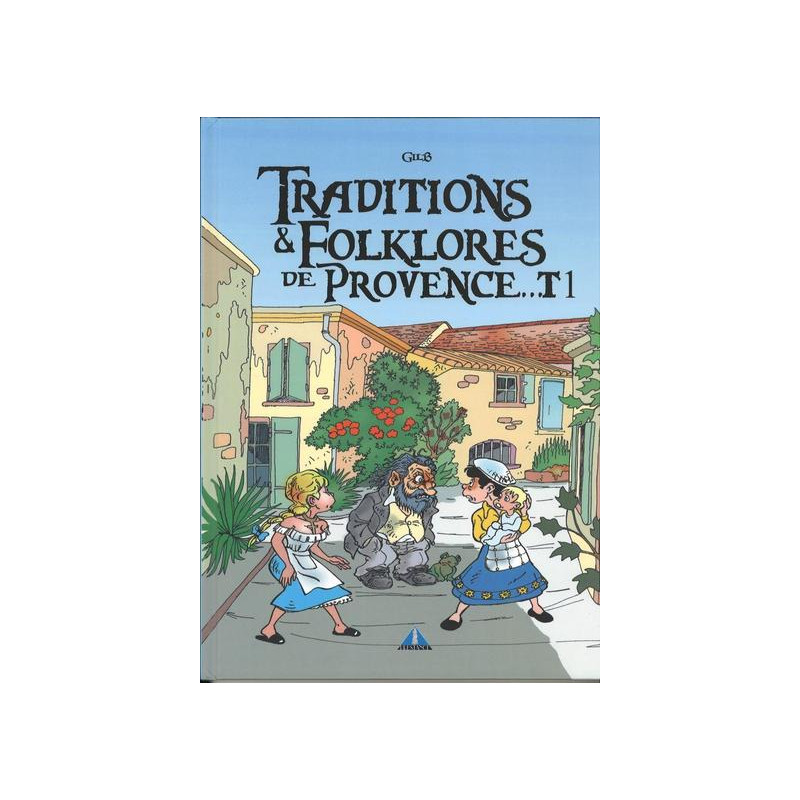 TRADITIONS ET FOLKLORE DE PROVENCE TOME 1