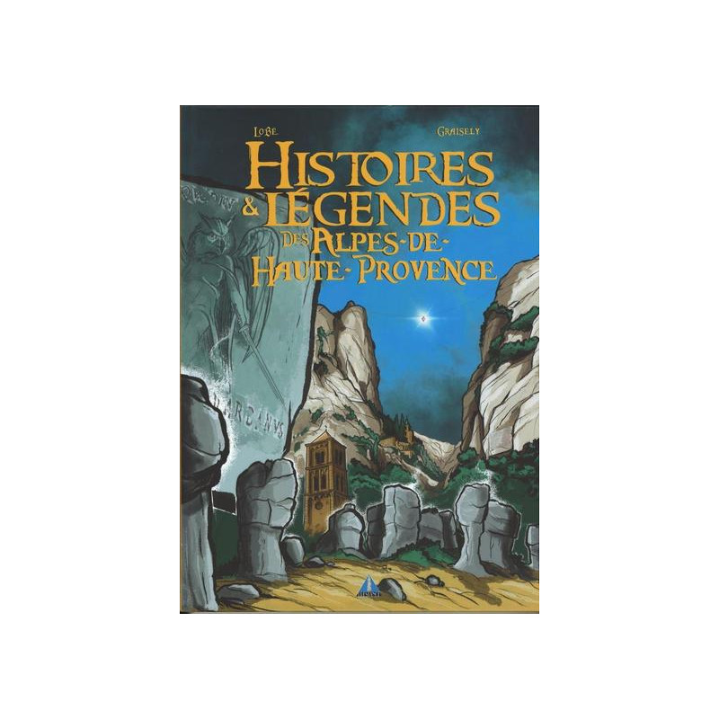 HISTOIRES ET LEGENDES DES ALPES DE HAUTE PROVENCE