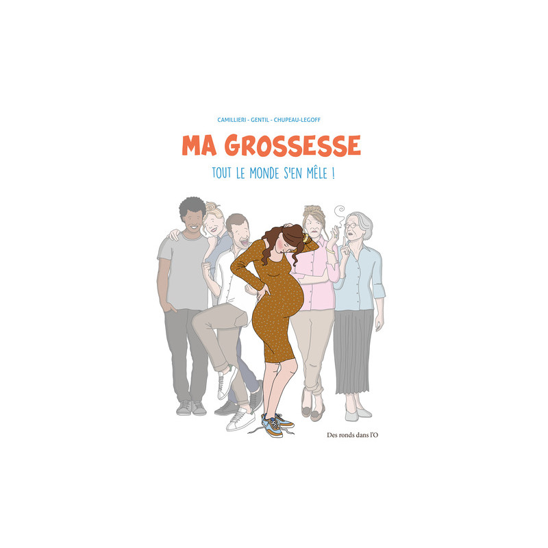 MA GROSSESSE TOUT LE MONDE S'EN MÊLE NOUVELLE EDITION