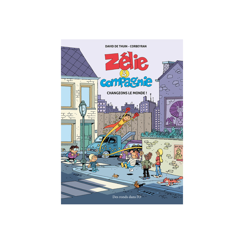 ZELIE ET COMPAGNIE Changeons le monde !