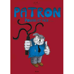 Patron, pourri et fier