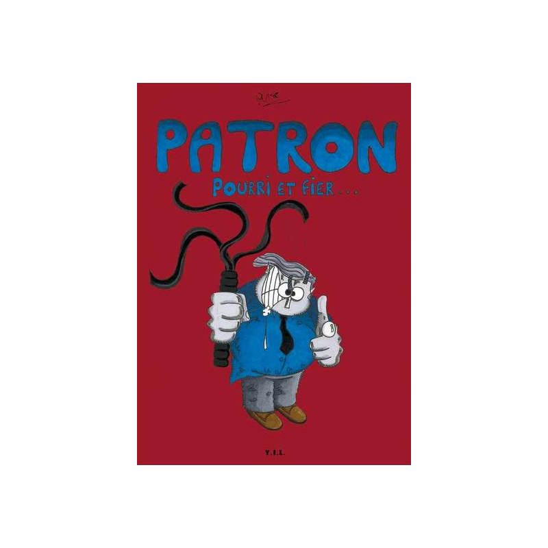 Patron, pourri et fier