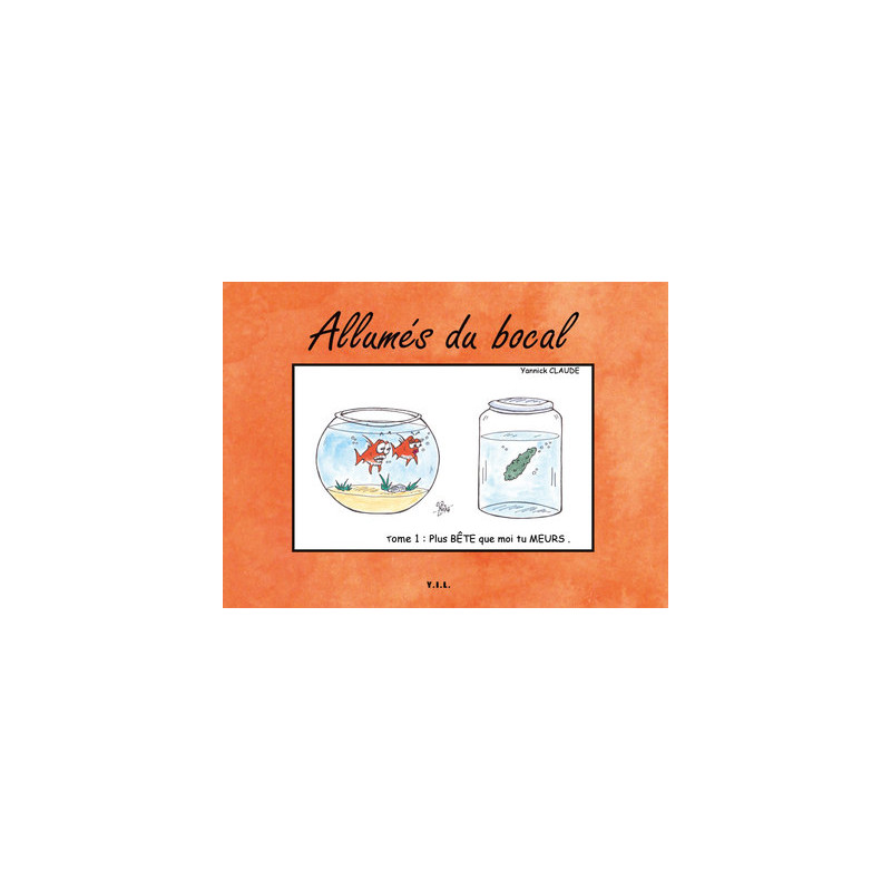 Allumés du bocal, Tome 1, Plus BÊTE que moi tu MEURS