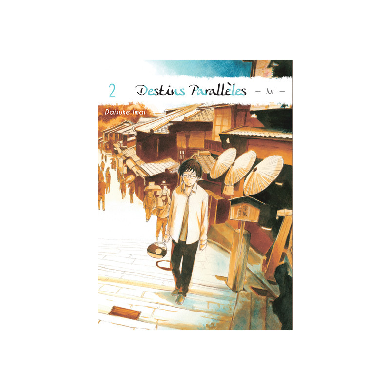 Destins Parallèles - lui T02