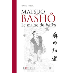 Matsuo Bashô - Le maître du...