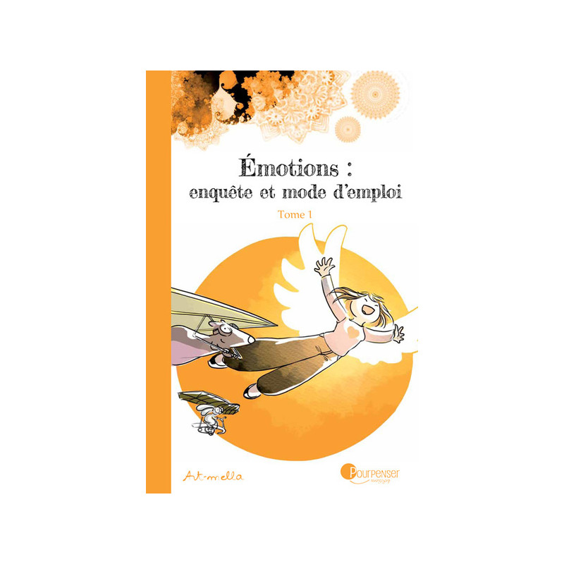Emotions : Enquete Et Mode D'Emploi - Tome 1