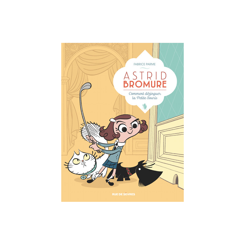 Astrid Bromure T1 : Comment dézinguer la Petite Souris