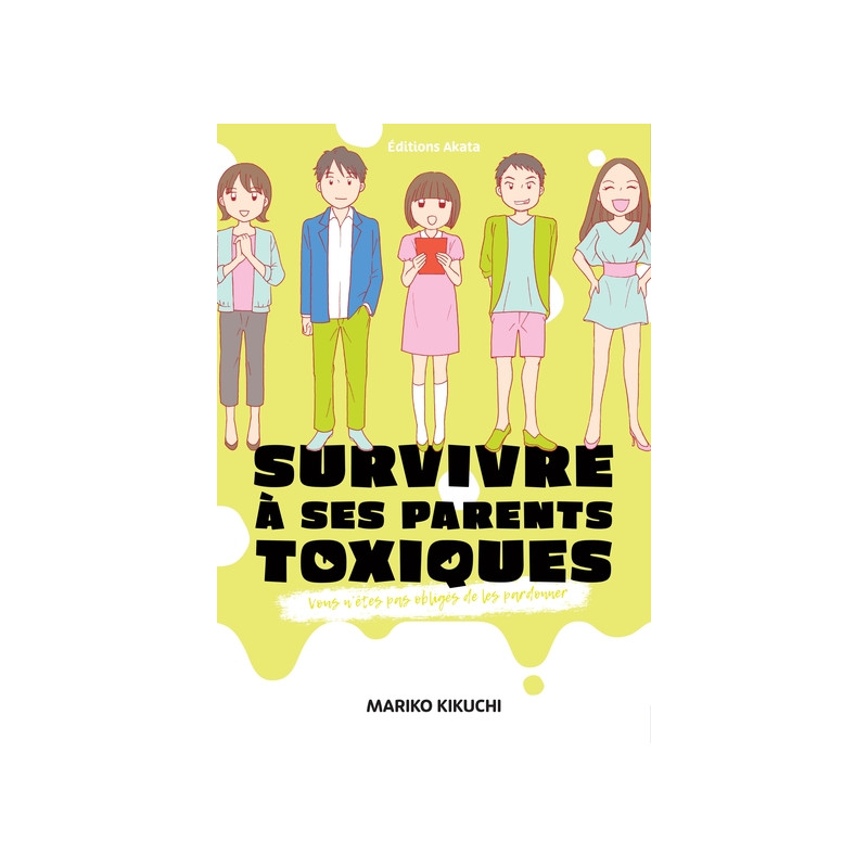 Survivre à ses parents toxiques - Vous n'êtes pas obligés de les pardonner