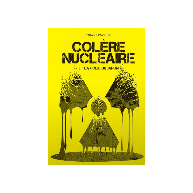Colère nucléaire - tome 3 La folie du Japon