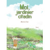 Moi, jardinier citadin - tome 2