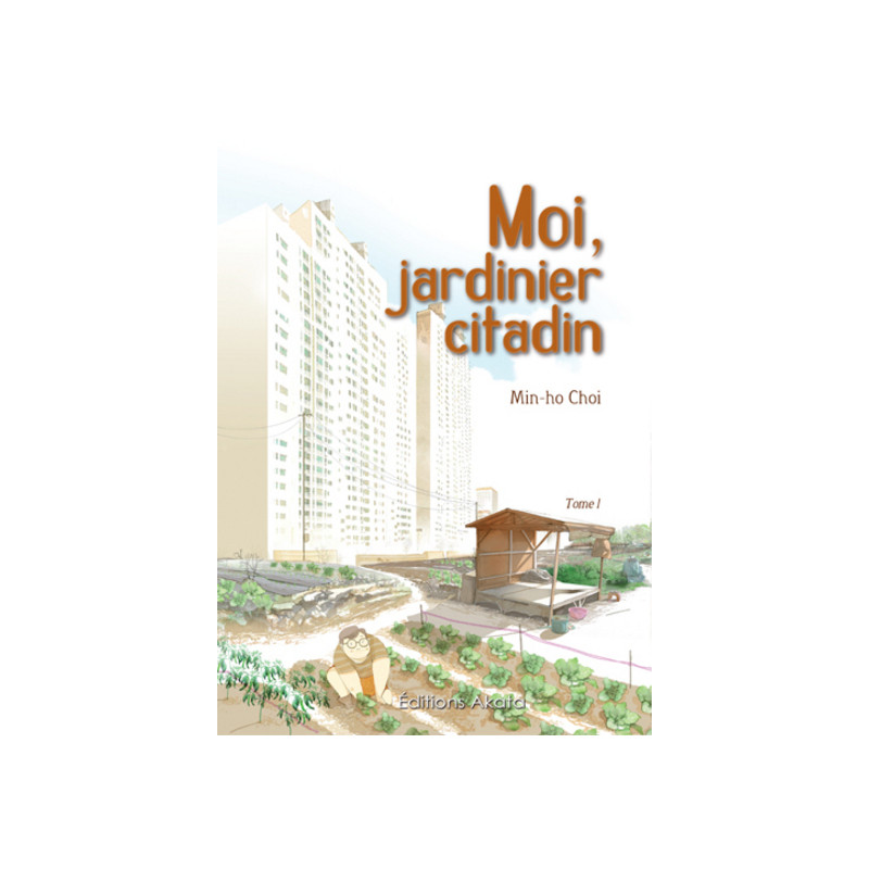 Moi, jardinier citadin - tome 1