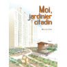 Moi, jardinier citadin - tome 1