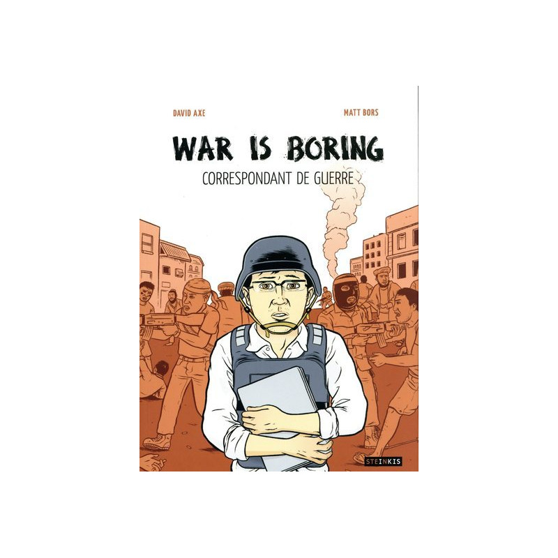 War is boring - Correspondant de guerre