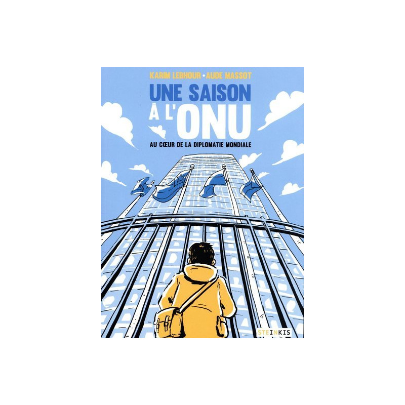 Une saison à l'ONU - Au coeur de la diplomatie mondiale