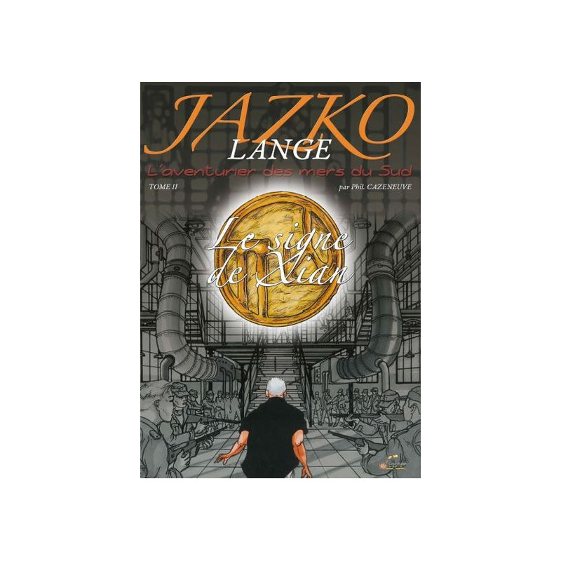 JAZKO LANGE L’aventurier des mers du Sud Tome 2 Le signe de Xian