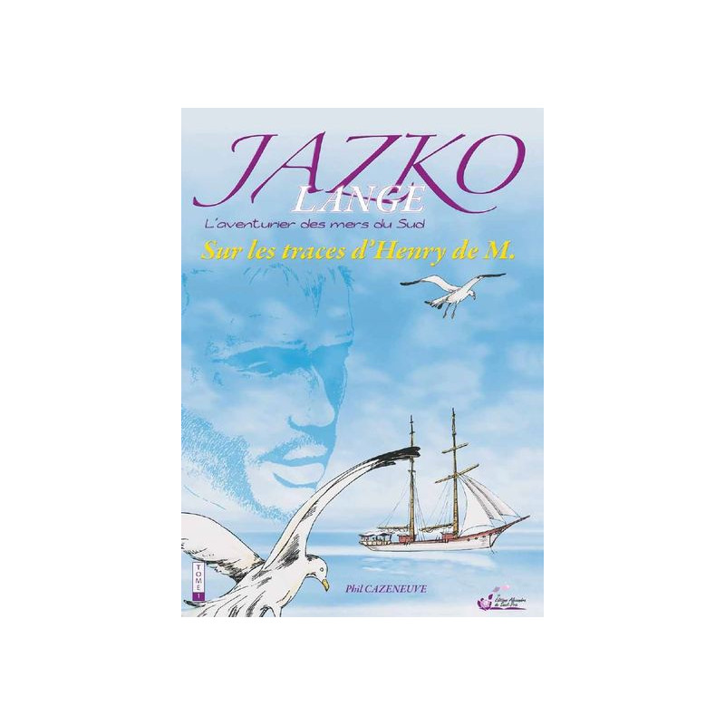 Jazko Lange. L'aventurier des mers du sud. Sur les traces d'Henry de M.