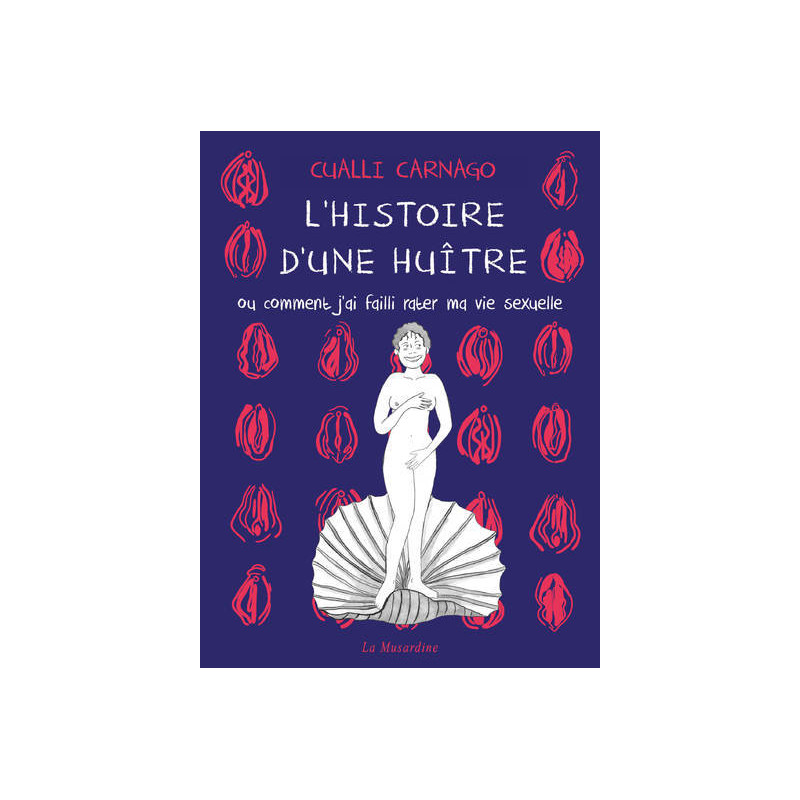 L'histoire d'une huître - Ou comment j'ai failli rater ma vie sexuelle