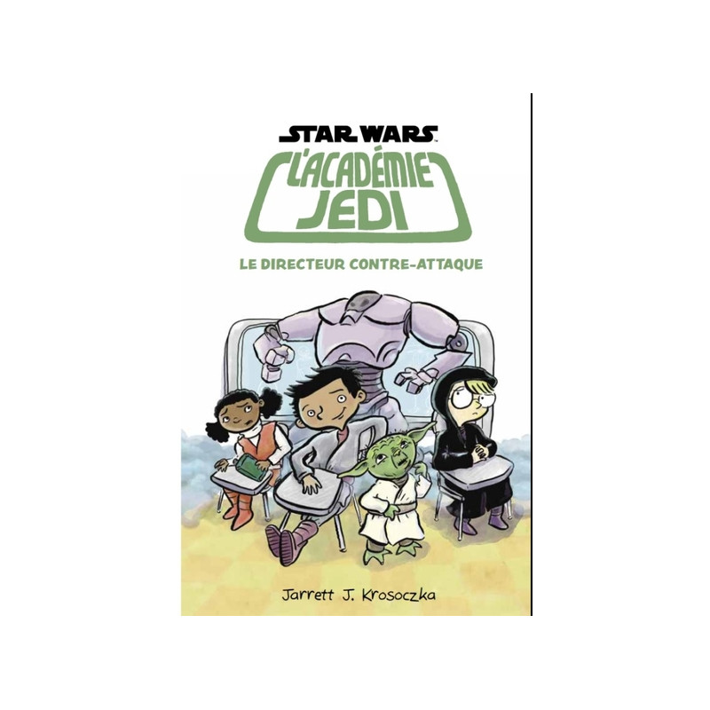 Star Wars - Académie Jedi - Tome 6 - Le Directeur contre-attaque