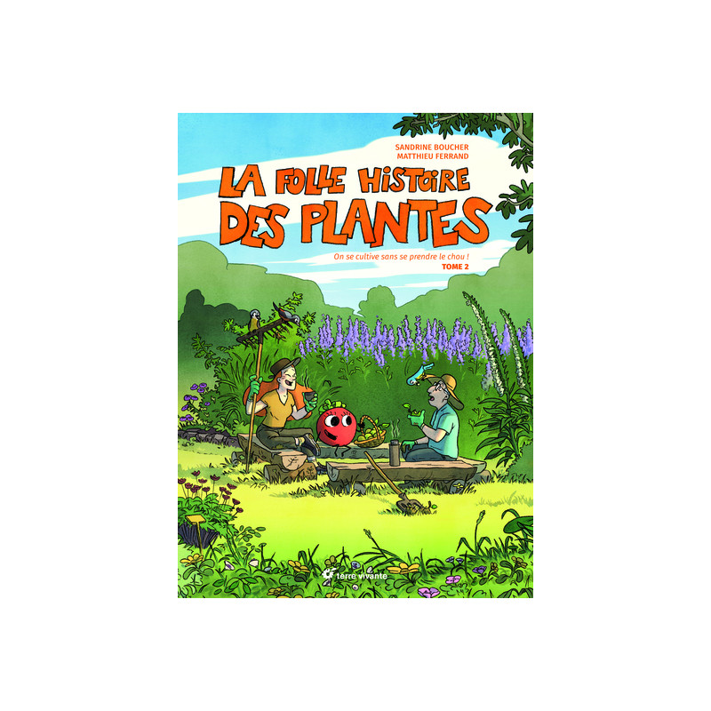 La folle histoire des plantes - Tome 2