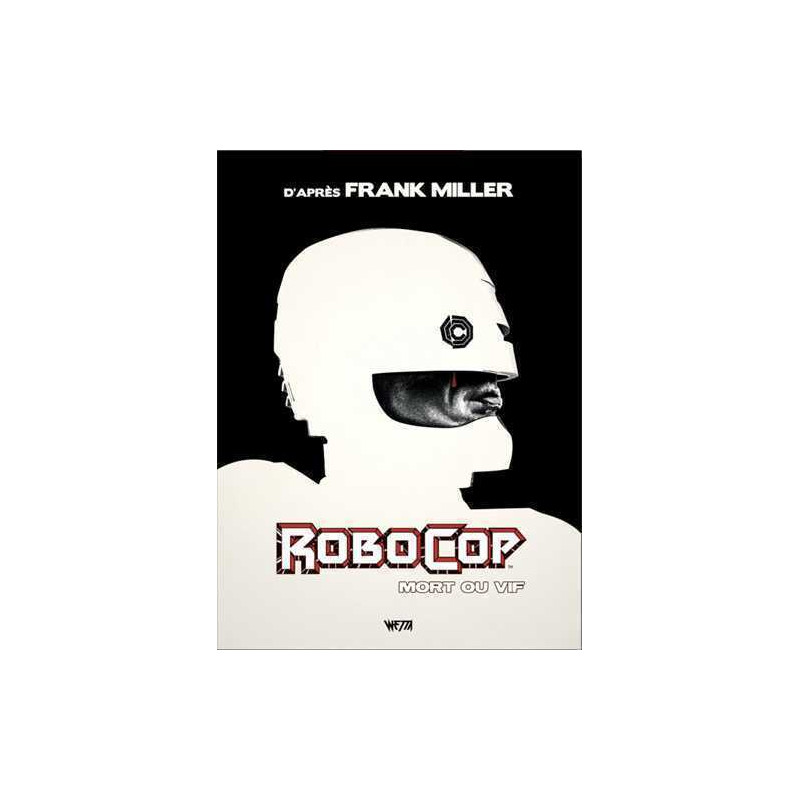 Robocop : Mort ou Vif - Intégrale