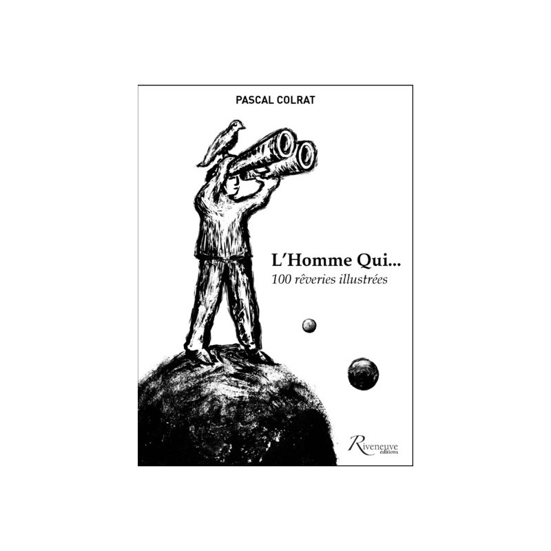 L'homme qui... 100 rêveries illustrées