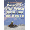 POURQUOI J'AI VOULU DETRUIRE CE MONDE