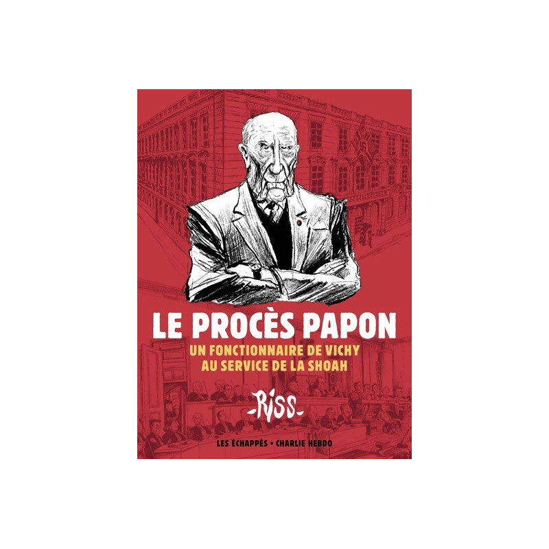 Le Procès Papon - Un fonctionnaire de Vichy au service de la Shoah