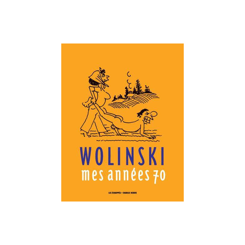 Wolinski, Mes années 70
