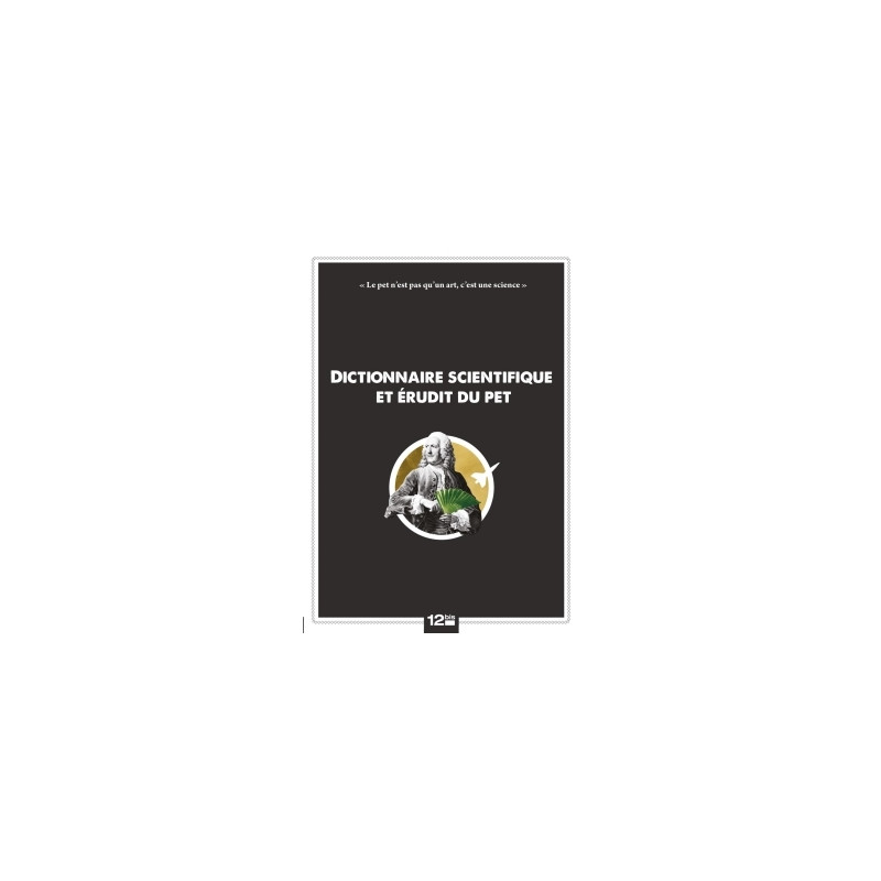 Dictionnaire scientifique et érudit du pet