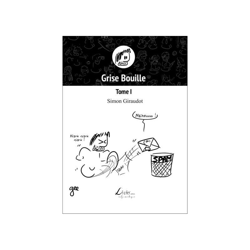 Grise Bouille – Tome I