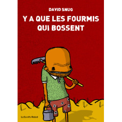 Y'A QUE LES FOURMIS QUI...