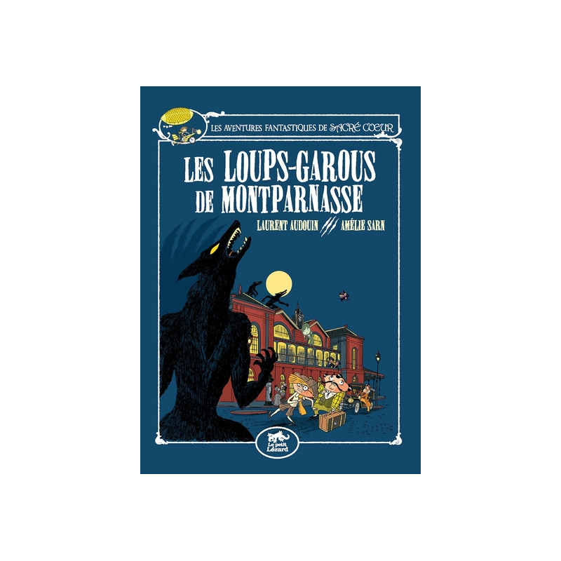 LES AVENTURES FANTASTIQUES DE SACRÉ-COEUR (VOL.4) : LES LOUPS-GAROUS DE MONTPARNASSE