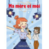 Ma mère et moi - roman - Cloé fait son show - T3
